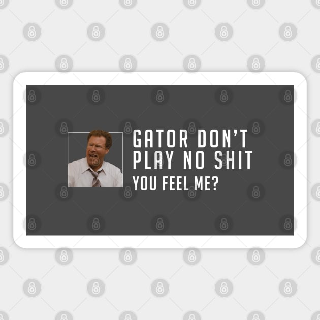 Gator don’t play no shit Magnet by BodinStreet